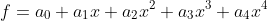 f=a_0+a_1x+a_2x^2+a_3x^3+a_4x^4